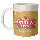 PREORDER DUE OCT You're Still A Twat' MUG by Claire Atwood
