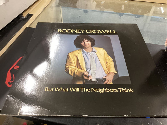 Rodney Crowell But What Will The Neighbors Think Near Mint Vinyl Record WB 56776